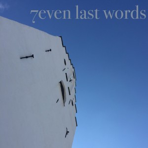 7even last words